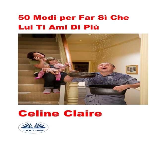 50 Modi Per Far Sì Che Lui Ti Ami Di Più written by Celine Claire and narrated by Valeria Barbera 