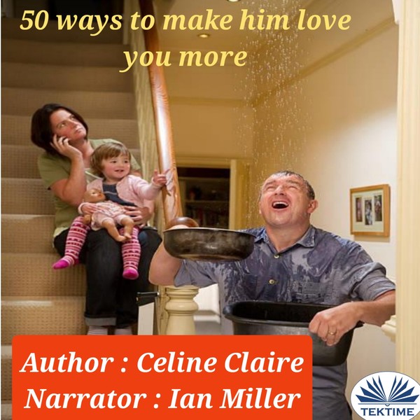50 Ways To Make Him Love You More scrisă de Celine Claire și narată de Ian A Miller 
