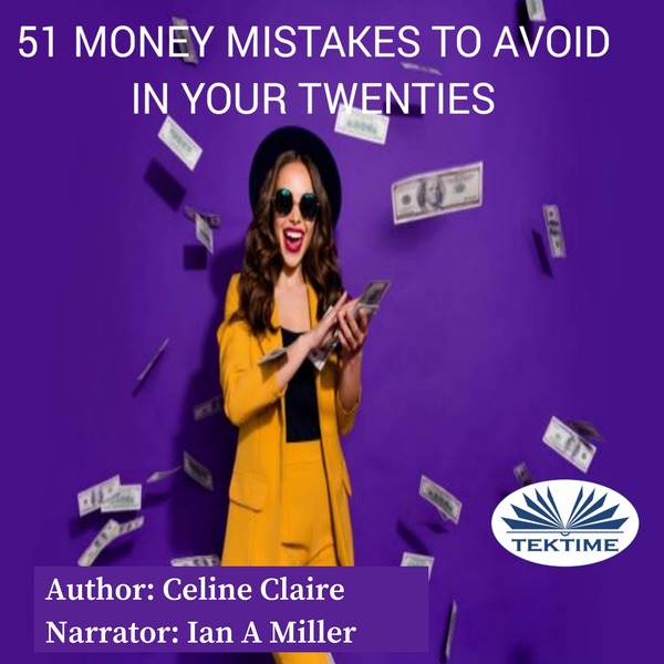 51 Money Mistakes To Avoid In Your Twenties. written by Charlene Bezos and narrated by Ian A Miller 
