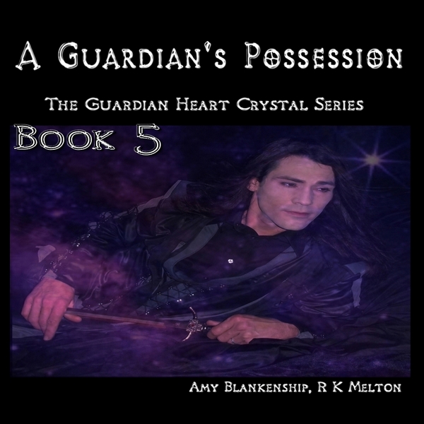 A Guardian's Possession - The Guardian Heart Crystal Book 5 scrisă de RK Melton  Amy Blankenship și narată de Jeff Bower 