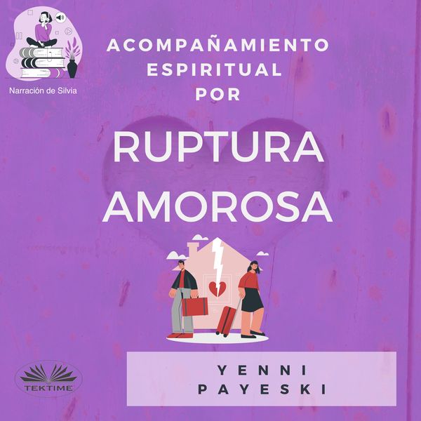 Acompañamiento Espiritual Por Ruptura Amorosa written by Yenni Payeski and narrated by Silvia  