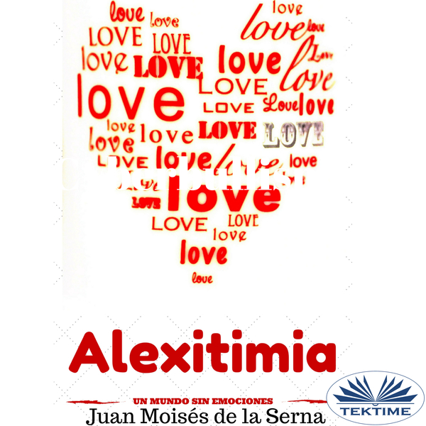Alexitimia - Un Mundo Sin Emociones scrisă de Juan Moisés de la Serna și narată de Adriana Rios 