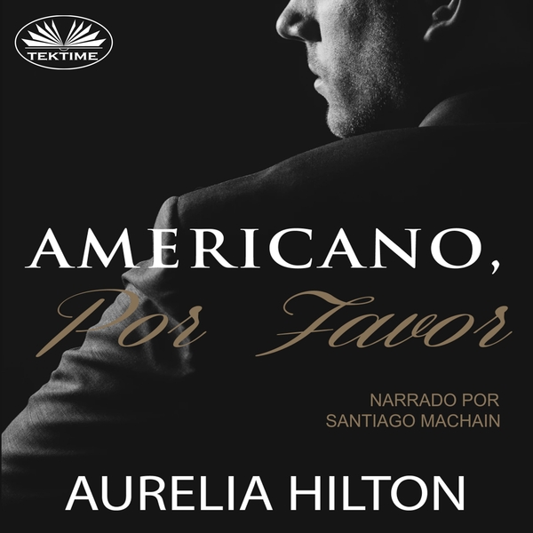 Americano, Por Favor scrisă de Aurelia Hilton și narată de Santiago Machain 