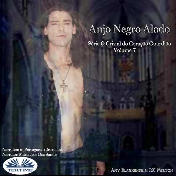Anjo Negro Alado - Série O Cristal Do Coração Guardião Volume 7 scrisă de RK Melton  Amy Blankenship și narată de Maria Jose Dos Santos 
