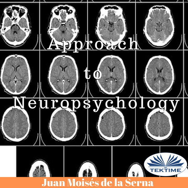Approach To Neuropsychology scrisă de Juan Moisés de la Serna și narată de Kim Somers 