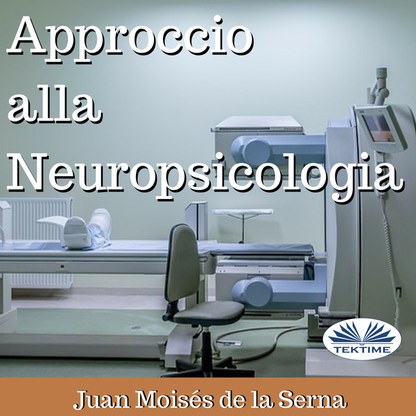 Approccio Alla Neuropsicologia scrisă de Juan Moisés de la Serna și narată de Stefano Trillini 