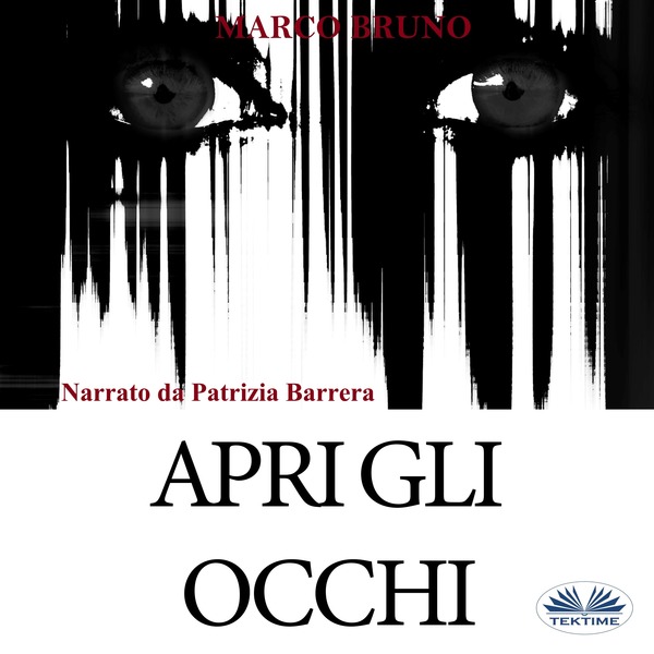 Apri Gli Occhi scrisă de Marco Bruno și narată de Patrizia Barrera 