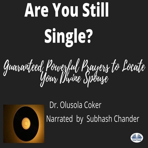 Are You Still Single? - Guaranteed Powerful Prayers To Locate Your Divine Spouse scrisă de Olusola Coker și narată de Subhash Chander 