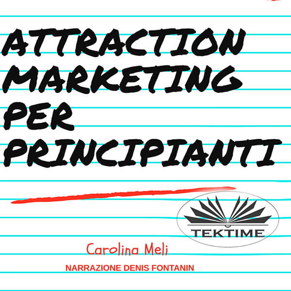 Attraction Marketing Per Principianti scrisă de Carolina Meli și narată de Denis Fontanin 