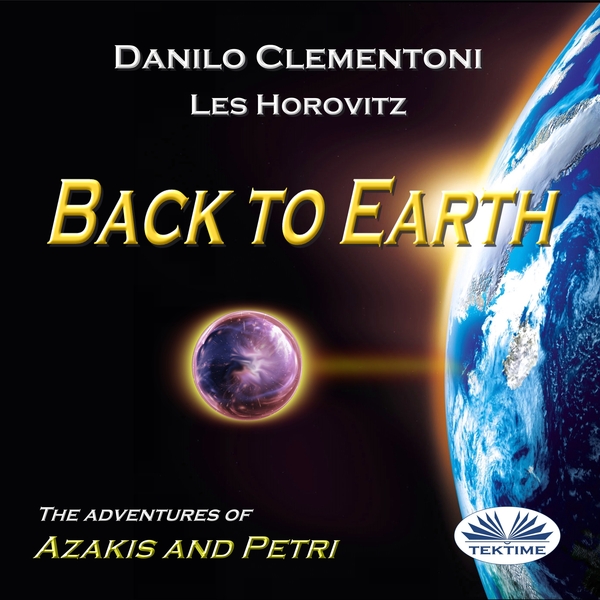 Back To Earth - The Adventures Of Azakis And Petri written by Danilo Clementoni and narrated by Les Horovitz 