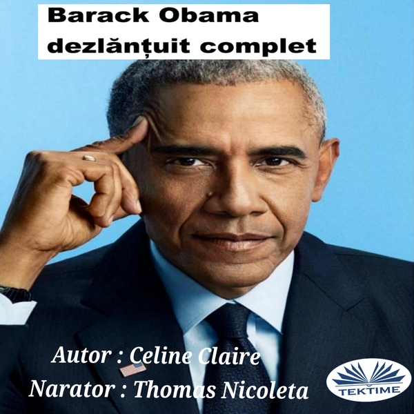 Barack Obama dezlănțuit complet written by Celine Claire and narrated by Thomas Nicoleta 