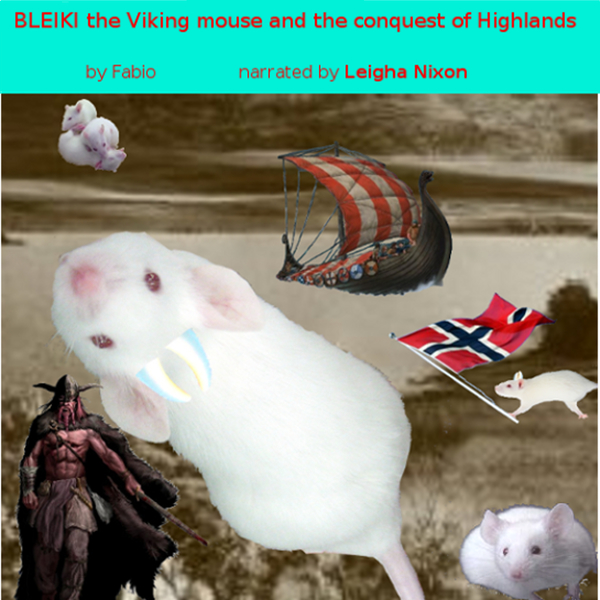 Bleiki The Viking Mouse And The Conquest Of Highlands scrisă de Fabio Pozzoni și narată de Leigha Nixon 