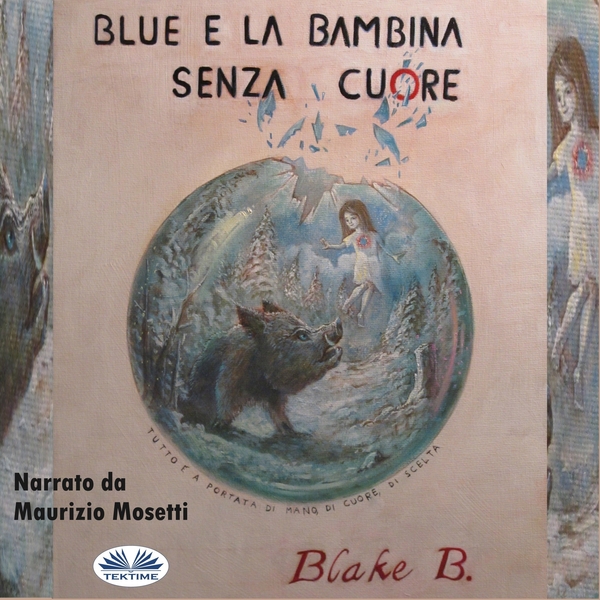 Blue E La Bambina Senza Cuore scrisă de Blake B. Blink și narată de Maurizio Mosetti 