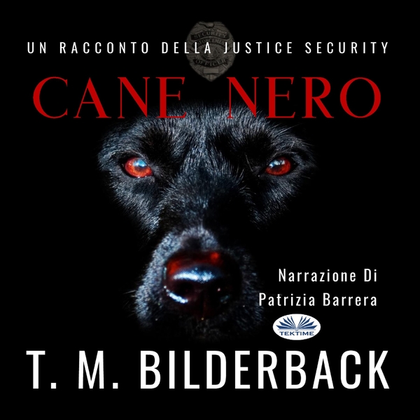 Cane Nero - Un Racconto Della Justice Security scrisă de T. M. Bilderback și narată de Patrizia Barrera 