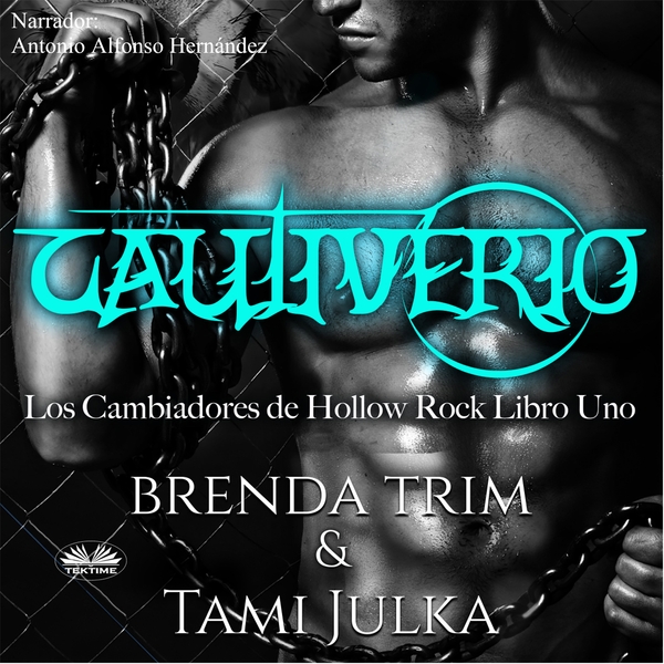 Cautiverio - Los Cambiadores De Hollow Rock - Libro Uno scrisă de Brenda Trim și narată de Antonio Alfonso Hernández 