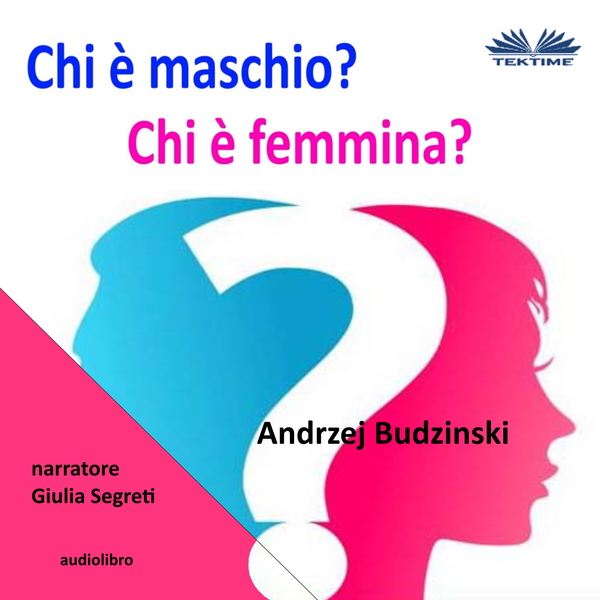 Chi È Maschio E Chi È Femmina? - Dibattito Con L'Omosessualità scrisă de Andrzej Stanislaw Budzinski și narată de Giulia Segreti 