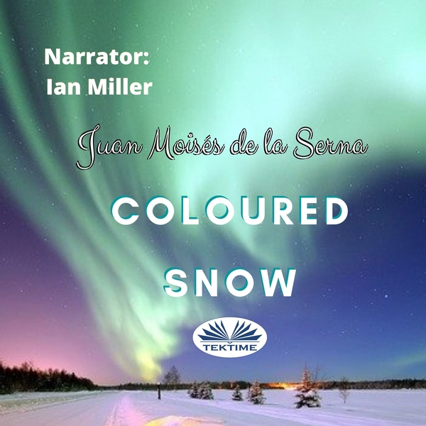 Coloured Snow scrisă de Juan Moisés de la Serna și narată de Ian A Miller 