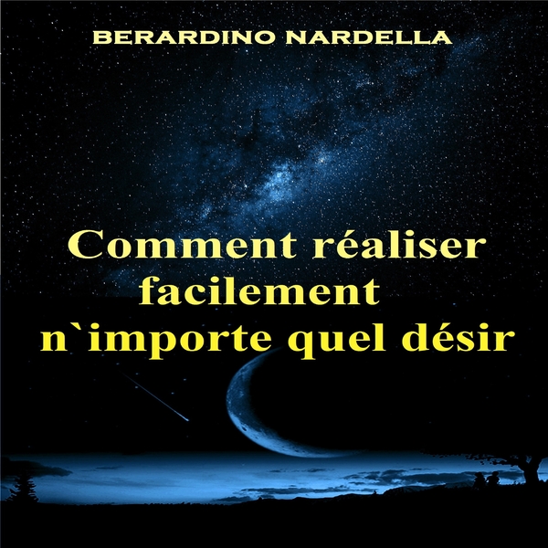 Comment Réaliser Facilement N'Importe Quel Désir scrisă de Berardino Nardella și narată de Erika Marcheggiani 