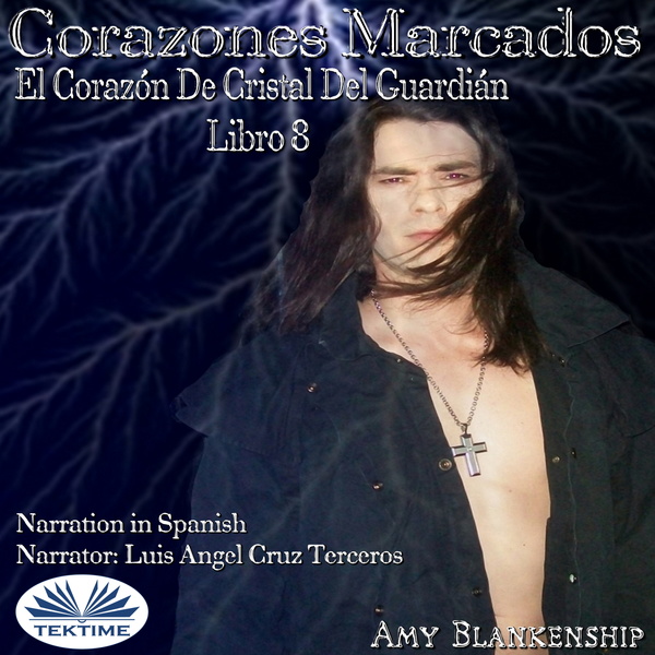 Corazones Marcados - El Corazón De Cristal Del Guardián Libro 8 scrisă de Amy Blankenship și narată de LC  