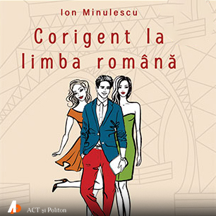 Corigent la limba română scrisă de Ion Minulescu și narată de Răzvan Hîncu 