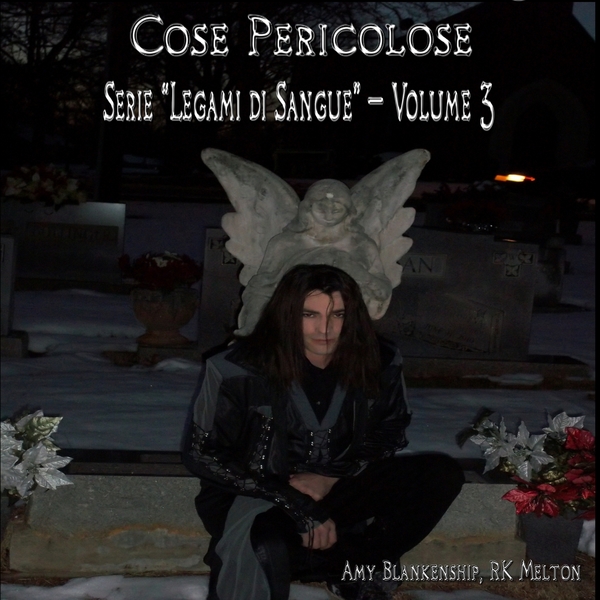 Cose Pericolose (Legami Di Sangue - Volume 3) scrisă de RK Melton  Amy Blankenship și narată de Maurizio Mosetti 