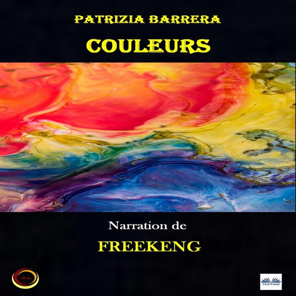Couleurs - Les Voix De L'Âme written by Patrizia Barrera and narrated by Freekeng  