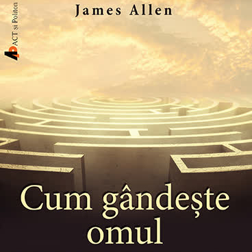 Cum gândeşte omul written by James Allen and narrated by Cosmin Șofron 
