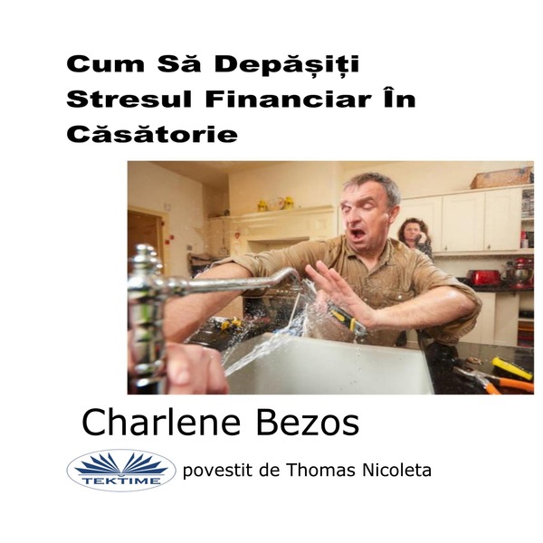 Cum să depășiți stresul financiar în căsătorie written by Charlene Bezos and narrated by Thomas Nicoleta 