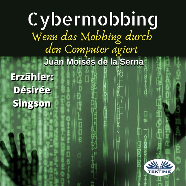 Cybermobbing - Wenn Das Mobbing Durch Den Computer Agiert scrisă de Juan Moisés de la Serna și narată de Désirée Singson 