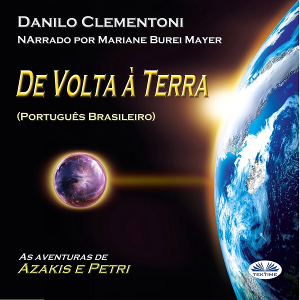 De Volta À Terra - As Aventuras De Azakis E Petri written by Danilo Clementoni and narrated by Mariane Burei Mayer 