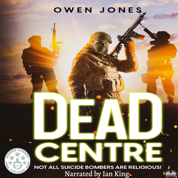 Dead Centre - Not Every Suicide Bomber Is Religious! scrisă de Owen Jones și narată de Ian King 