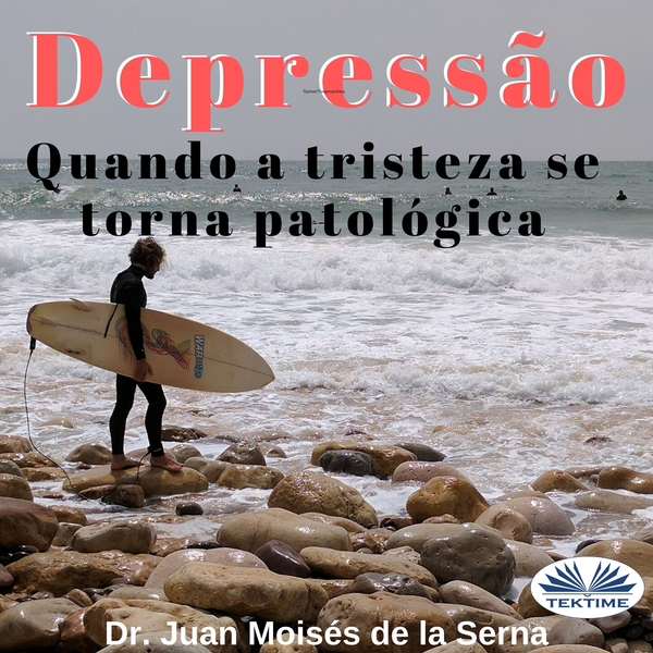 Depressão - Quando A Tristeza Se Torna Patológica scrisă de Juan Moisés de la Serna și narată de Marco Martelli 