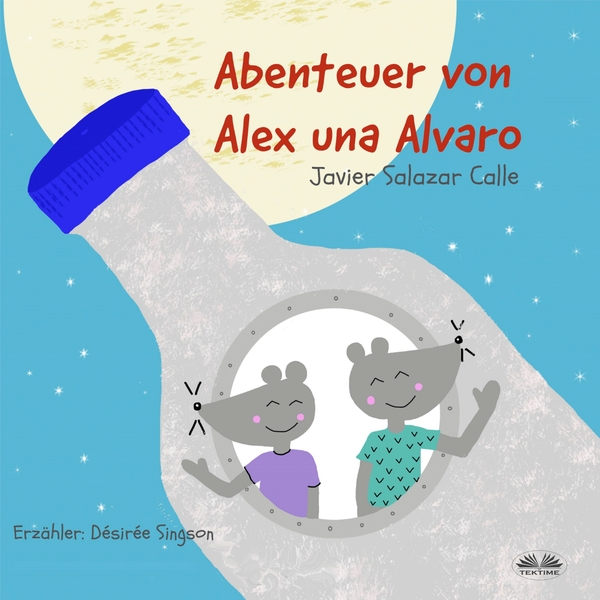 Die Abenteuer Von Alex Und Alvaro scrisă de Javier Salazar Calle și narată de Désirée Singson 