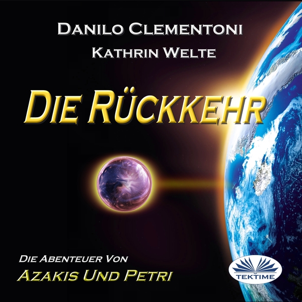Die Rückkehr - Die Abenteuer Von Azakis Und Petri written by Danilo Clementoni and narrated by Kathrin Welte 