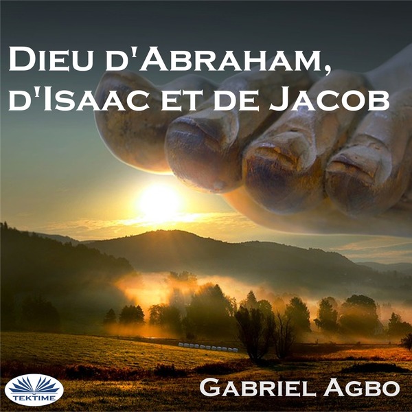 Dieu D'Abraham, D'Isaac Et De Jacob scrisă de Gabriel Agbo și narată de Stevy Daic Ndjala Totolo 