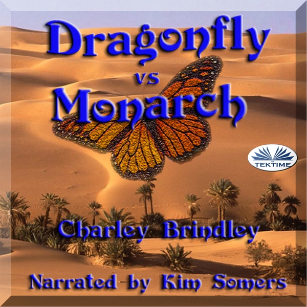 Dragonfly Vs Monarch - Book Two scrisă de Charley Brindley și narată de Kim Somers 