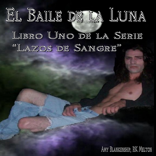 El Baile De La Luna: Libro Uno Dela Serie "Lazos De Sangre" scrisă de Amy Blankenship și narată de Adriana Rios 