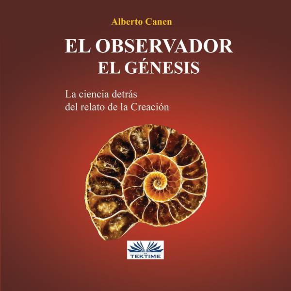 El Observador. El Genesis - La Ciencia Detras Del Relato De La Creacion scrisă de Alberto Canen și narată de Alberto Canen 