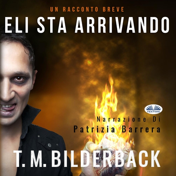 Eli Sta Arrivando - Un Racconto Breve scrisă de T. M. Bilderback și narată de Patrizia Barrera 