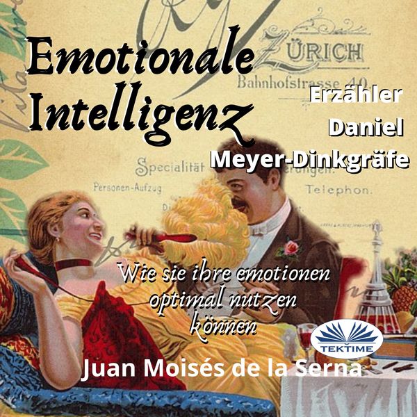 Emotionale Intelligenz - Wie Sie Ihre Emotionen Optimal Nutzen Können written by Juan Moisés de la Serna and narrated by Daniel Meyer-Dinkgräfe 