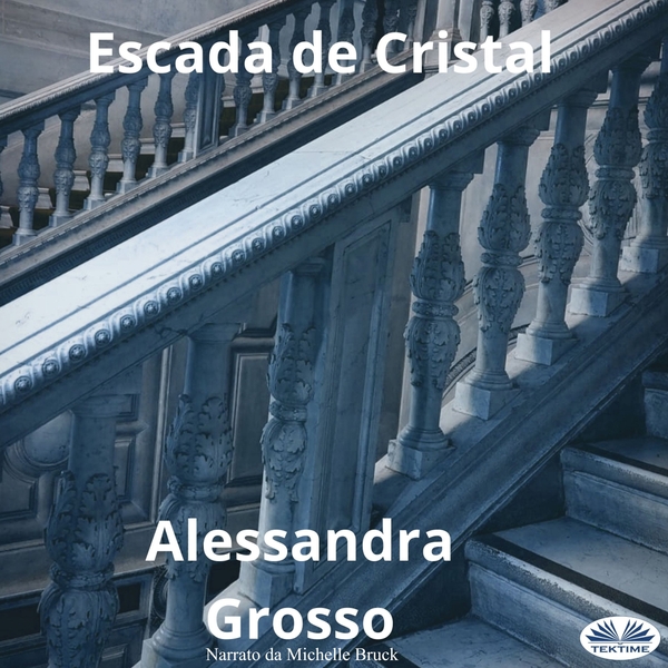 Escada De Cristal written by Alessandra Grosso and narrated by Michelle Bruck 