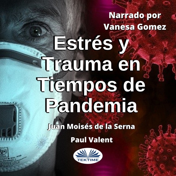 Estrés Y Trauma En Tiempos De Pandemia scrisă de Juan Moisés de la Serna și narată de Vanesa Gomez 