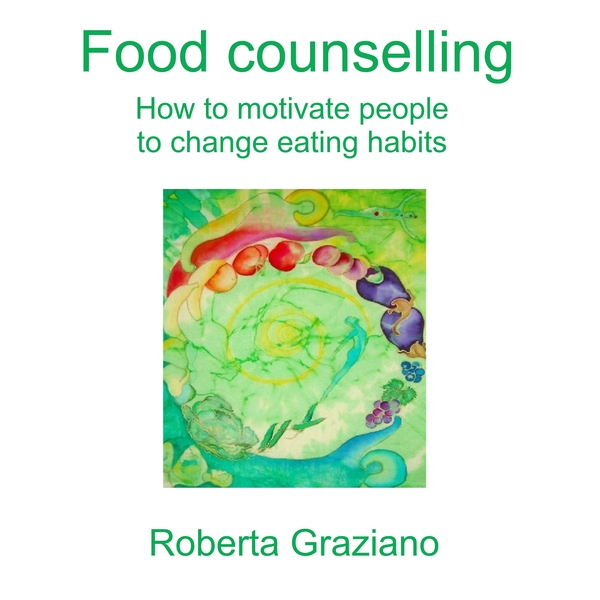 Food Counselling. How To Motivate People To Change Eating Habits written by Graziano Roberta and narrated by Leigha Nixon 