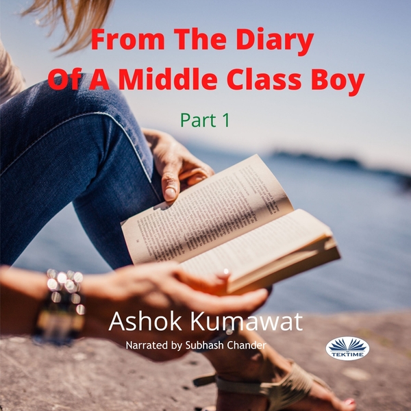 From The Diary Of A Middle Class Boy - Part 1 scrisă de Ashok Kumawat și narată de Subhash Chander 