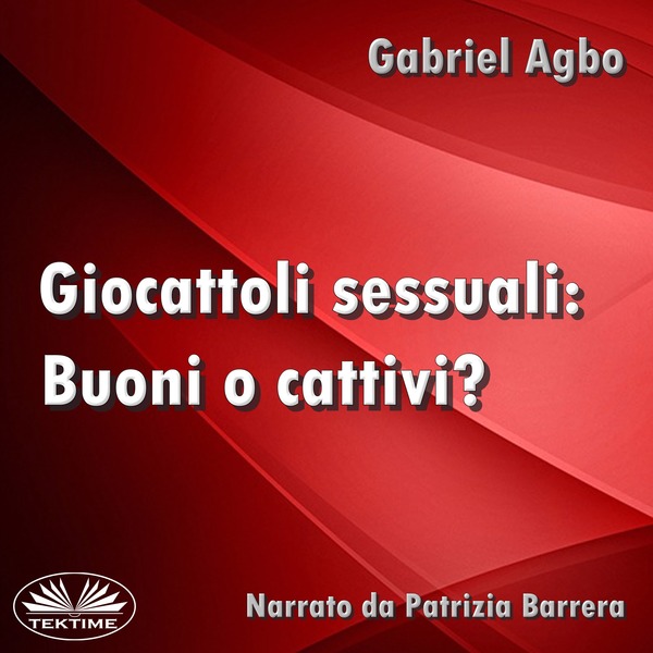 Giocattoli Sessuali: Buoni O Cattivi? scrisă de Gabriel Agbo și narată de Patrizia Barrera 