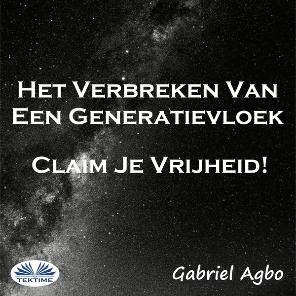 Het Verbreken Van Een Generatievloek: Claim Je Vrijheid! scrisă de Gabriel Agbo și narată de Eleonora Marree 
