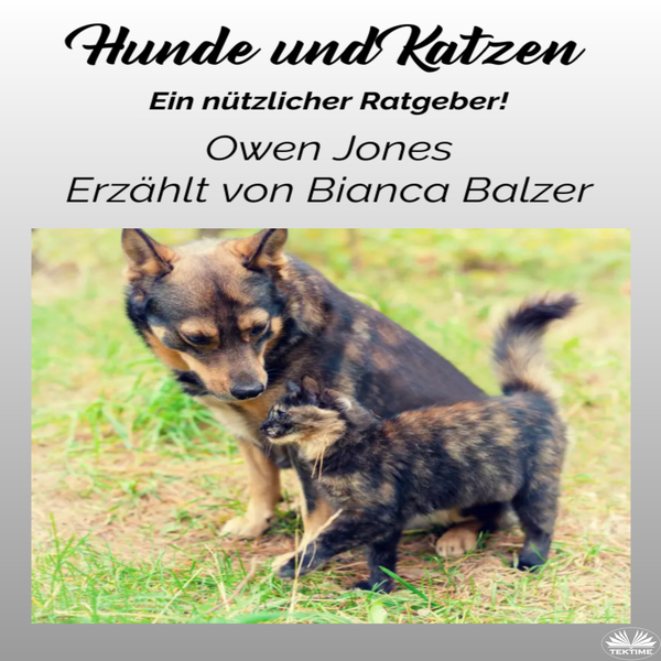 Hunde Und Katzen - Ein Nützliche Ratgeber! written by Owen Jones and narrated by Bianca Balzer 