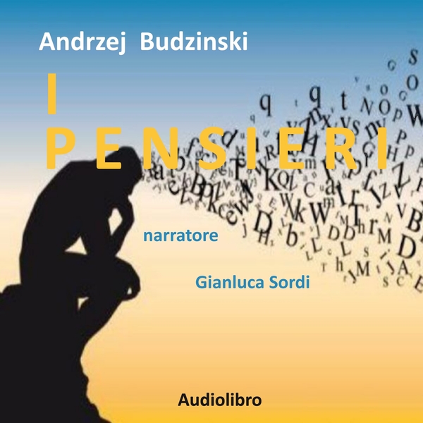 I Pensieri scrisă de Andrzej Stanislaw Budzinski și narată de Gianluca Sordi 