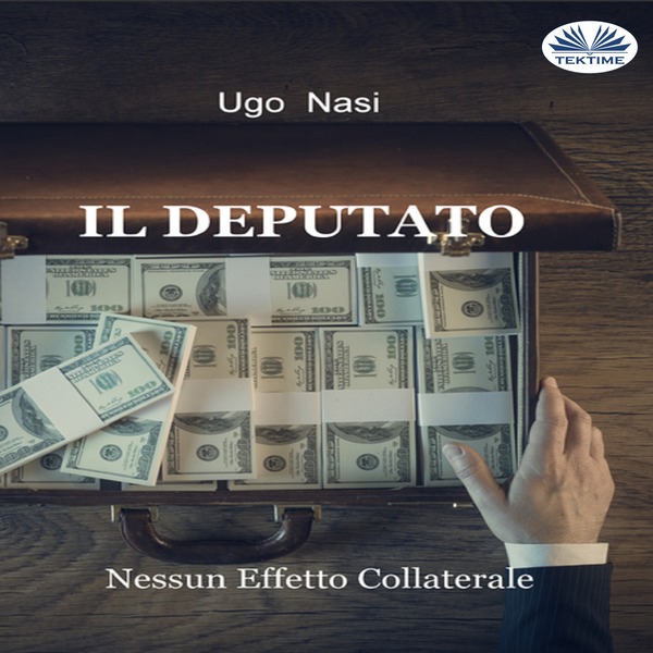Il Deputato - Nessun Effetto Collaterale written by Ugo Nasi and narrated by Rosanna Lia 