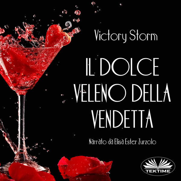 Il Dolce Veleno Della Vendetta scrisă de Victory Storm și narată de Elisa Ester Zurzolo 